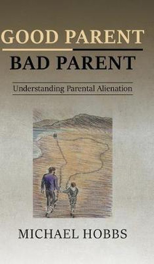 Good Parent - Bad Parent: Understanding Parental Alienation - cover