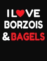 I Love Borzois & Bagels: College Ruled Composition Writing Notebook Journal