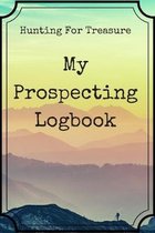 Hunting For Treasure: My Prospecting Logbook