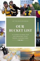 Our Bucket List: A Creative and Inspirational Guided Journal for documenting your Travel, Adventures, and Ideas; Travel Journal Noteboo