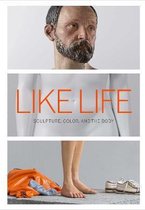 Like Life – Sculpture, Color, and the Body