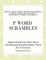 P Word Scrambles - Large Print Word Scrambles Puzzles for the Letter P Alphabets Word Scrambles: Improving Brain With These Challenging Random Order W