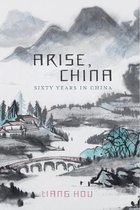 Arise, China: Sixty Years in China