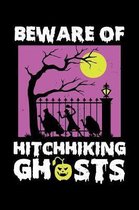Beware Of Hitchhiking Ghosts: 120 Page Lined Notebook - [6x9]