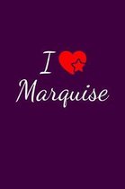 I love Marquise: Notebook / Journal / Diary - 6 x 9 inches (15,24 x 22,86 cm), 150 pages. For everyone who's in love with Marquise.