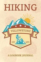 Hiking Yellowstone A Logbook Journal: Notebook For Recording Campsite and Hike Information Open Format Suitable For Travel Logging, Journaling, Field