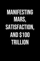 Manifesting Mars Satisfaction And 100 Trillion: A soft cover blank lined journal to jot down ideas, memories, goals, and anything else that comes to m