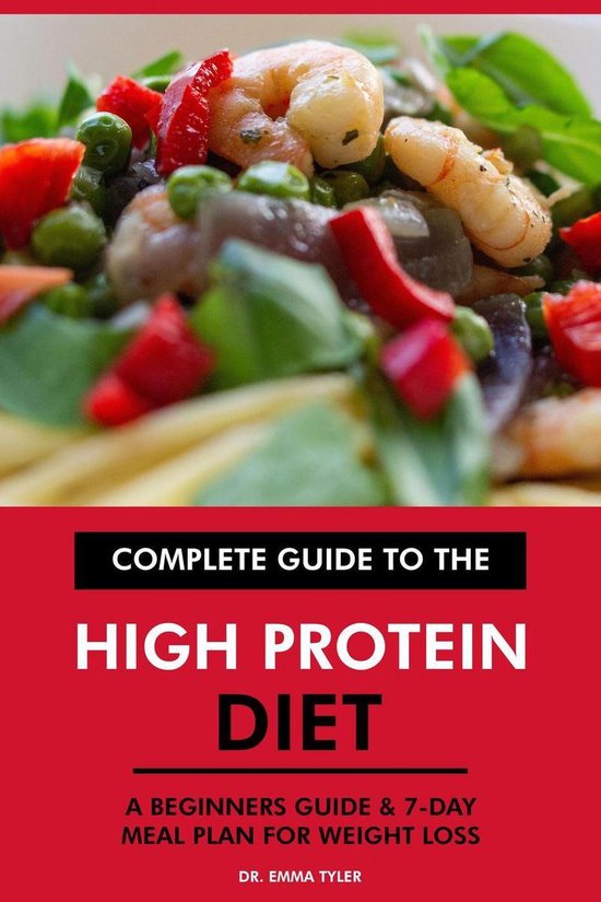 Complete Guide to the High Protein Diet A Beginners Guide & 7Day Meal