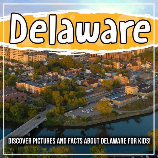 Delaware Discover Pictures and Facts About Delaware For Kids! (ebook