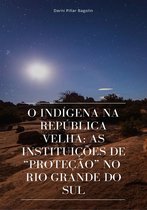 O Indígena Na República Velha: