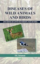 Diseases Of Wild Animals And Birds [Free-Ranging And Captive Wild Ruminants, Felids And Birds]