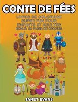 Conte De Fees: Livres De Coloriage Super Fun Pour Enfants Et Adultes (Bonus