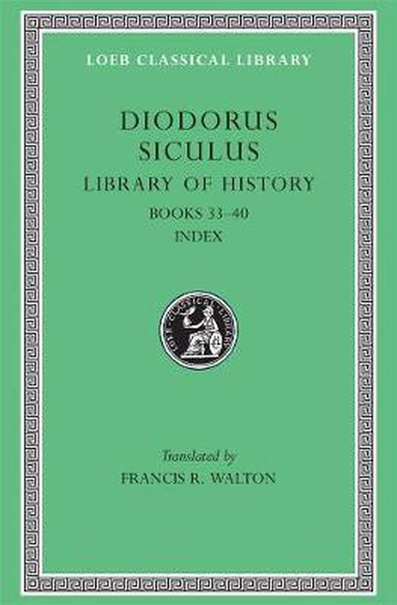 Library of History - Fragments of Books XXXII-XL L423 V12 (Trans. Walton)(Greek) - Diodorus Siculus