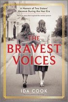 The Bravest Voices A Memoir of Two Sisters' Heroism During the Nazi Era