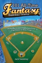 101 All-Time Fantasy Baseball Teams