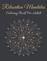 Relaxation Mandalas Coloring Book For Adult