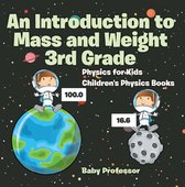 An Introduction to Mass and Weight 3rd Grade : Physics for Kids Children's Physics Books