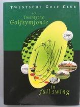 Twentsche Golf Club, 1926-2001 : een Twentsche golfsymfonie in full swing