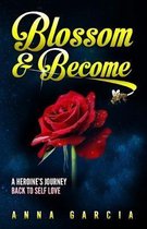 Blossom and Become
