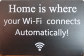 Home is where Wifi Connects Reclamebord van metaal METALEN-WANDBORD - MUURPLAAT - VINTAGE - RETRO - HORECA- BORD-WANDDECORATIE -TEKSTBORD - DECORATIEBORD - RECLAMEPLAAT - WANDPLAAT