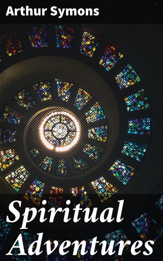 Spiritual Adventures (ebook), Arthur Symons 4057664578372 Boeken