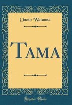 Tama (Classic Reprint)