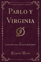 Pablo y Virginia (Classic Reprint)