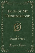 Tales of My Neighborhood, Vol. 1 of 2 (Classic Reprint)