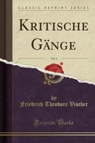 Kritische Gange, Vol. 4 (Classic Reprint)