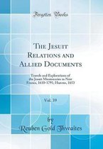 The Jesuit Relations and Allied Documents, Vol. 39