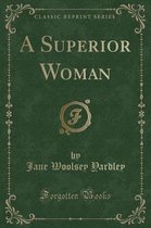 A Superior Woman (Classic Reprint)