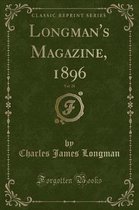 Longman's Magazine, 1896, Vol. 28 (Classic Reprint)