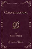 Conversazioni, Vol. 2 (Classic Reprint)