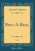 Bric-A-Brac, Vol. 2 (Classic Reprint)