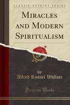 Miracles and Modern Spiritualism (Classic Reprint)