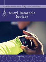 21st Century Skills Innovation Library: Exploring the Internet of Things - Smart Wearable Devices