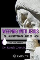 Weeping with Jesus: The Journey from Grief to Hope