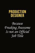 Production designer Because Freaking Awesome Is Not An Official Job Title: Career journal, notebook and writing journal for encouraging men, women and