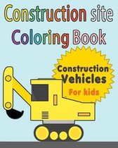 Construction Site Construction vehicles Coloring Book For Kids: Perfect Gift idea For girls and boys that Enjoy coloring construction vehicles and Big