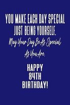 You Make Each Day Special Just Being Yourself. May Your Day Be As Special As You Are. Happy 84th Birthday!: Journal Notebook for 84 Year Old Birthday