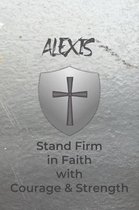 Alexis Stand Firm in Faith with Courage & Strength: Personalized Notebook for Men with Bibical Quote from 1 Corinthians 16