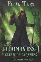 Gloominess +1: Gleam of Darkness. A LitRPG series: Book 1