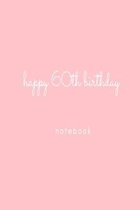 Happy 60th Birthday Notebook: Pink birthday celebration lined paperback jotter