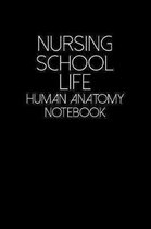 Nursing School Life - Human Anatomy Notebook: Composition Notebook For Student Nurses - 6x9 College Ruled Lined Pages - Gift For Future Nurses