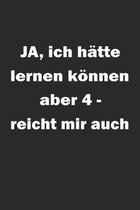 Ja ich h�tte lernen k�nnen aber 4- reicht mir auch: Monatsplaner, Termin-Kalender - Geschenk-Idee f�r Sch�ler & Studenten - A5 - 120 Seiten