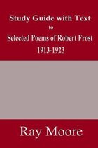 Study Guide with Text to Selected Poems of Robert Frost 1913-1923