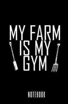 My Farm Is My Gym - Notebook
