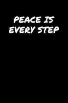 Peace Is Every Step�: A soft cover blank lined journal to jot down ideas, memories, goals, and anything else that comes to mind.