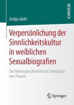 Verpersoenlichung Der Sinnlichkeitskultur in Weiblichen Sexualbiografien