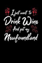 I Just Wanna Drink Wine And Pet My Newfoundland